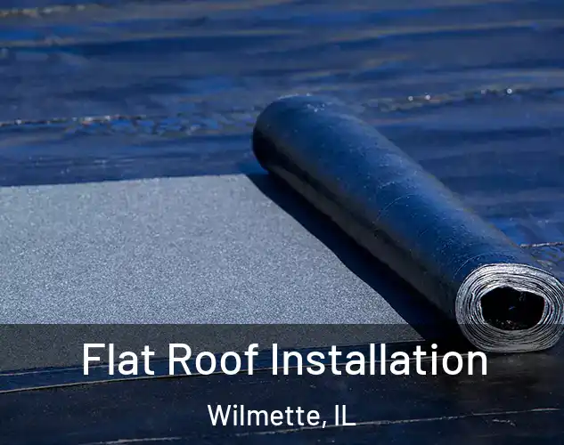  Flat Roof Installation Wilmette, IL