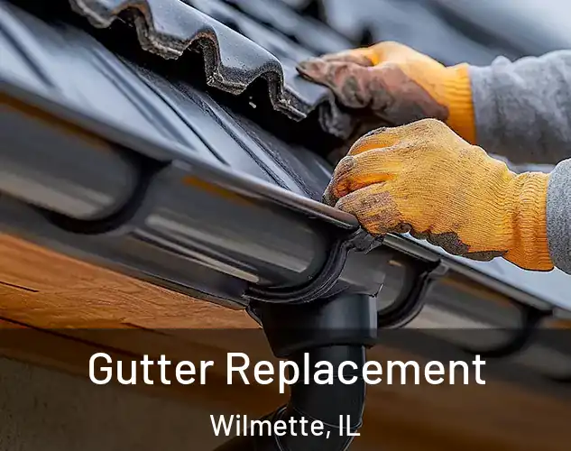  Gutter Replacement Wilmette, IL