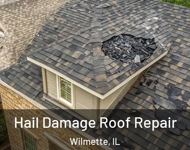  Hail Damage Roof Repair Wilmette, IL