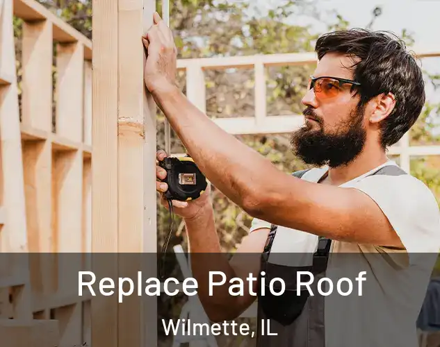  Replace Patio Roof Wilmette, IL