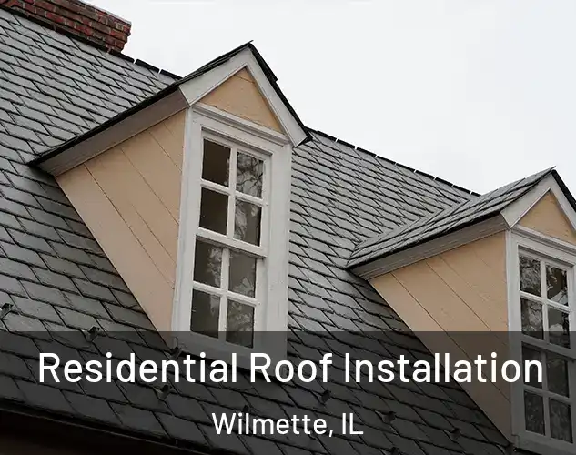  Residential Roof Installation Wilmette, IL