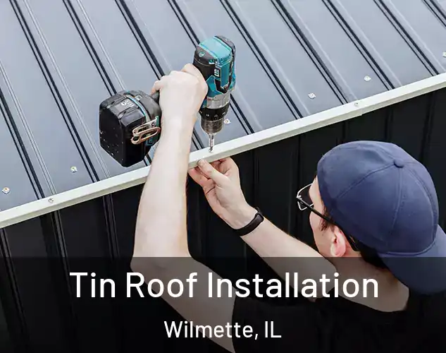  Tin Roof Installation Wilmette, IL